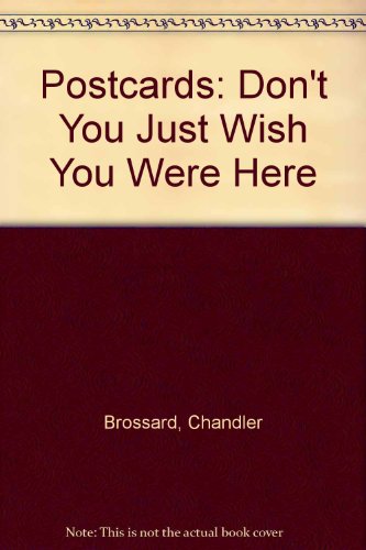 Postcards: Don't You Just Wish You Were Here (9780946980031) by Brossard, Chandler