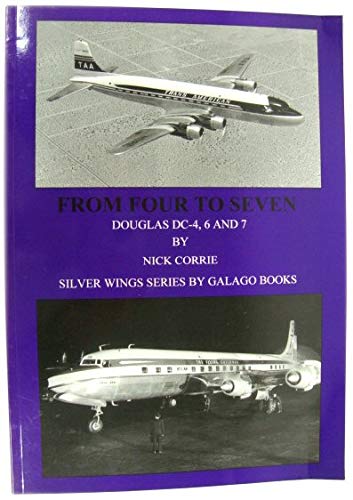 Stock image for From Four to Seven: Douglas DC-4, DC-6, DC-7 (Silver Wings) for sale by GF Books, Inc.