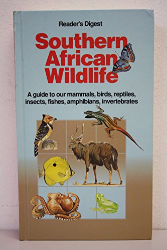 Stock image for SOUTHERN AFRICAN WILDLIFE: A GUIDE TO OUR MAMMALS, BIRDS, REPTILES, INSECTS, FISHES, AMPHIBIANS, INVERTEBRATES for sale by WorldofBooks