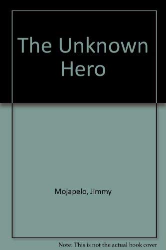 9780947009199: The Unknown Hero [Taschenbuch] by Mojapelo, Jimmy
