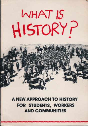 Stock image for What Is History?: New Approach to History for Students, Workers and Communities for sale by medimops