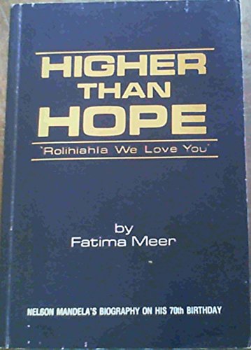 Beispielbild fr Higher than hope: "Rolihlahla we love you" : Nelson Mandela's biography on his 70th birthday (Autobiographic series) zum Verkauf von Wonder Book