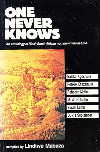 Imagen de archivo de One Never Knows : An Anthology of Black South African Women Writers in Exile a la venta por Better World Books Ltd