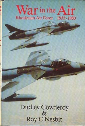 War in the Air - Rhodesian Air Force 1935-1980