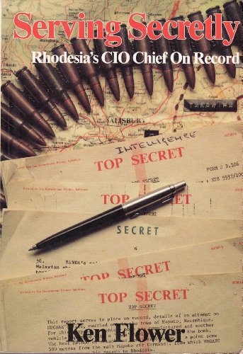 Imagen de archivo de Serving secretly: Rhodesia's CIO chief on record a la venta por Dream Books Co.