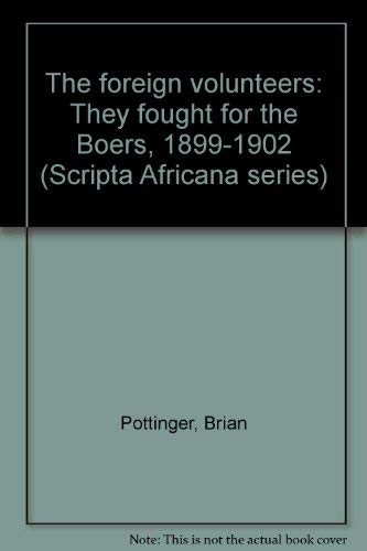 Stock image for The foreign volunteers: They fought for the Boers, 1899-1902 (Scripta Africana series) for sale by Powell's Bookstores Chicago, ABAA