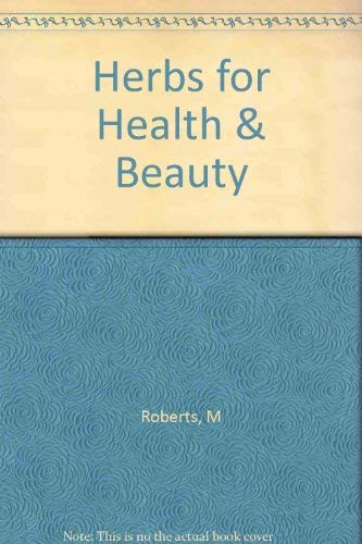 Herbs for Health & Beauty (9780947042097) by Margaret Roberts