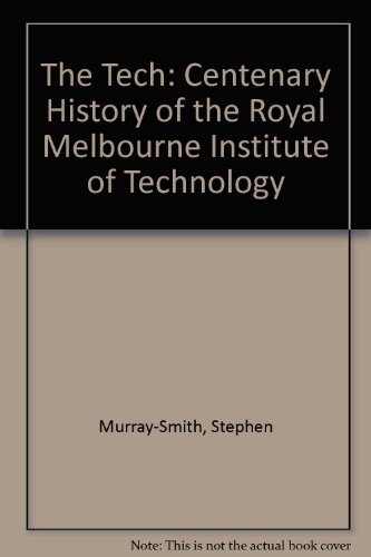 Stock image for The Tech a Centenary History of the Royal Melbourne Institute of Technology for sale by Rotary Charity Books