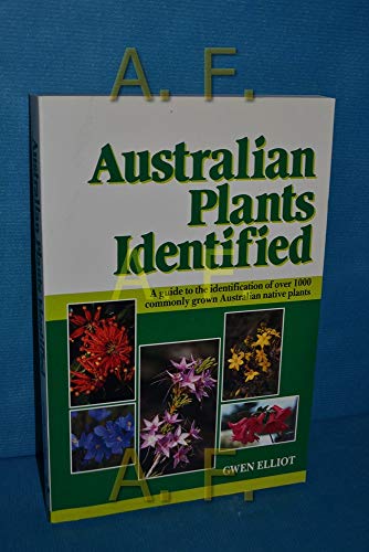 Australian plants identified: A home gardener's guide to the identification of over 1000 commonly grown Australian native plants (9780947062637) by Elliot, Gwen