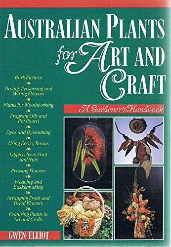 Imagen de archivo de Australian Plants for Art and Craft: A Gardener's Handbook a la venta por Book Realm