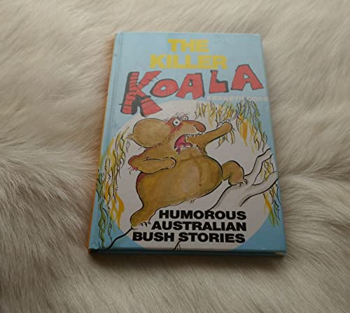 Beispielbild fr The Killer Koala: Humorous Australian Bush Stories zum Verkauf von SecondSale