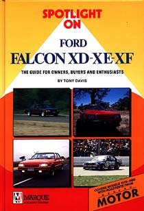 Spotlight on Ford Falcon XD XE XF: The Guide for Owners Buyers and Enthusiasts.