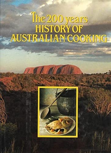 Beispielbild fr THE 200 YEARS HISTORY OF AUSTRALIAN COOKING zum Verkauf von Edmonton Book Store