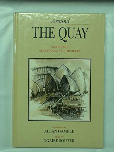 Imagen de archivo de Around the Quay: Sketches of Sydney Cove and the Rocks a la venta por AwesomeBooks