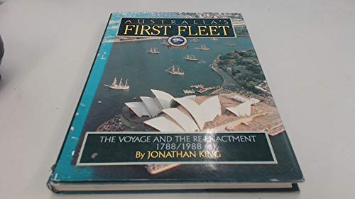 9780947178567: AUSTRALIA'S FIRST FLEET: THE VOYAGE AND RE-ENACTMENT 1788/1988. (SIGNED).