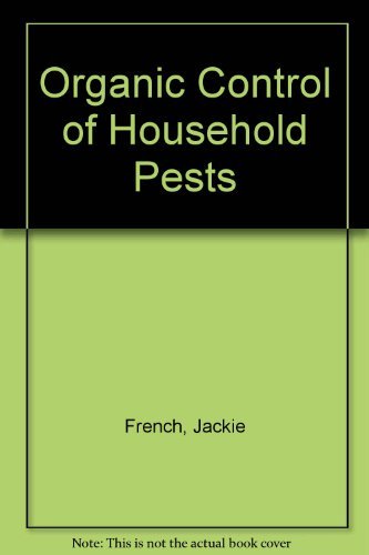 Organic Control of Household Pests (9780947214029) by French, Jackie; Jorgenson, Greg