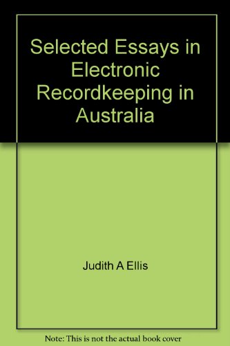 Selected Essays in Electronic Recordkeeping in Australia