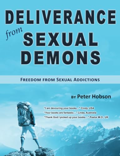 Beispielbild fr Deliverance from Sexual Demons: Freedom from Sexual Addictions zum Verkauf von Blackwell's