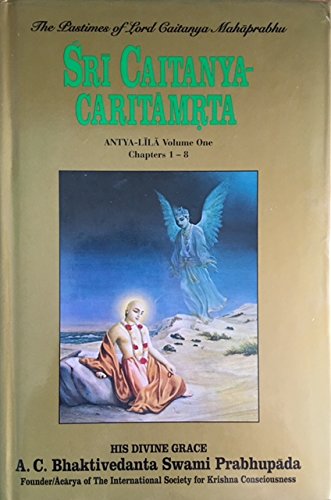 Stock image for Sri Caitanya-Caritamrta: Antya-Lila Volume One Chapters 1-8 for sale by Book Haven