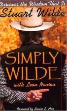 9780947266325: Simply Wilde, Discover the Wisdom That is Stuart Wilde