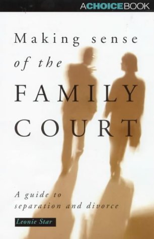 9780947277444: Making Sense Of The Family Court: A Guide To Separation And Divorce