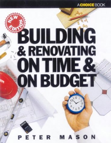 Stock image for Building & Renvating on Time & on Budget. A Choice Book for sale by Lawrence Jones Books