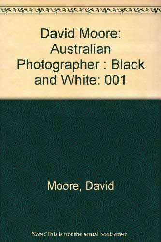 Stock image for David Moore: Australian Photographer : Black and White for sale by Wonder Book