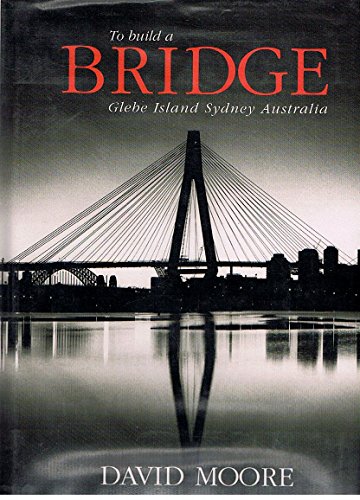 Stock image for To build a bridge, Glebe Island, Sydney, Australia for sale by GF Books, Inc.