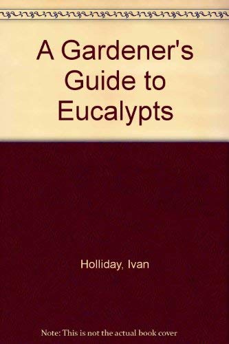 Beispielbild fr A Gardener's Guide to Eucalypts zum Verkauf von Antiquariaat Schot