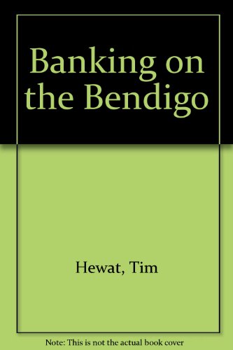 Banking on the Bendigo (9780947351618) by Hewat, Tim