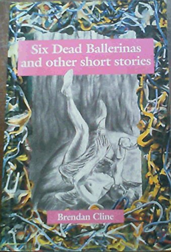 Six Dead Ballerinas and Other Short Stories