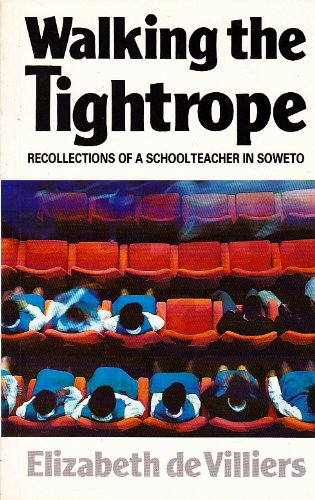 Stock image for Walking the tightrope: Recollections of a schoolteacher in Soweto for sale by Pelican Bay Books