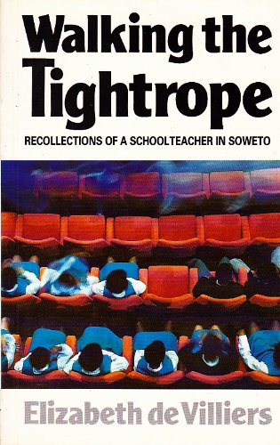 9780947464196: Walking the tightrope: Recollections of a schoolteacher in Soweto