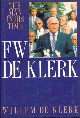 Stock image for F.W. de Klerk: The man in his time for sale by SecondSale