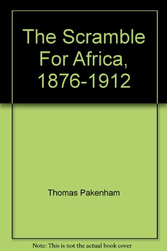 The Scramble For Africa, 1876-1912