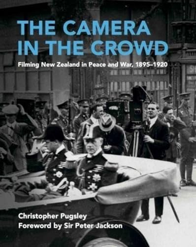 Beispielbild fr The Camera in the Crowd: Filming New Zealand in Peace and War, 1895-1920 zum Verkauf von Big River Books