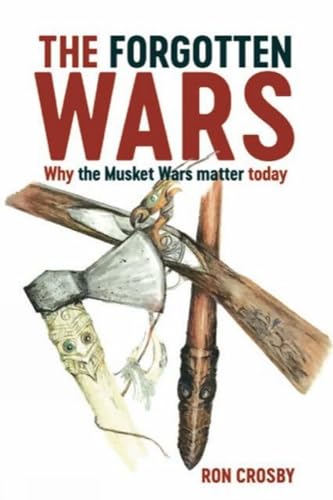 Beispielbild fr The Forgotten Wars: Why The Musket Wars matter today zum Verkauf von Books From California