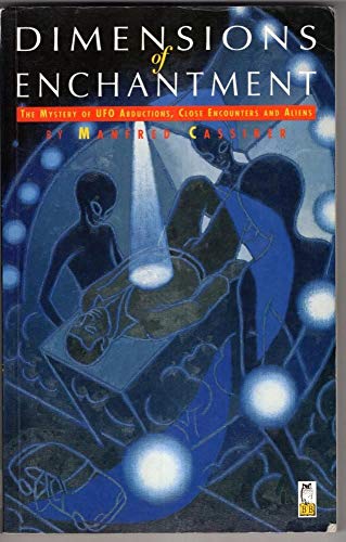 Beispielbild fr Dimensions of Enchantment: Mystery of UFO Abductions, Close Encounters and Aliens zum Verkauf von WorldofBooks