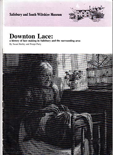 Imagen de archivo de Downton Lace - a history of lace making in Salisbury and the surrounding area a la venta por steve porter books