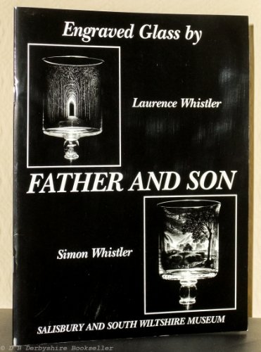 Imagen de archivo de Father and Son : Engraved Glass by Laurence and Simon Whistler a la venta por Steve Liddle, ABA PBFA  ILAB