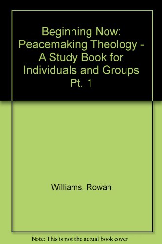 Beginning Now. Part One. Peacemaking Theology. A Study Book for Individuals and Groups.