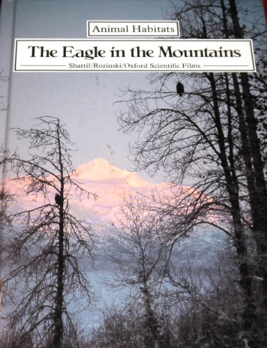 Beispielbild fr Animal Habitats: the Eagle in the Mountains (Animal Habitats) zum Verkauf von Wonder Book