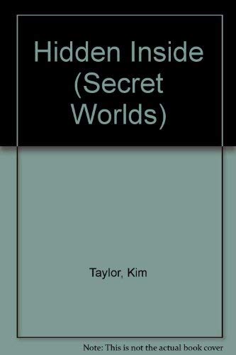 Hidden Inside (Secret Worlds) (9780947553814) by Kim Taylor