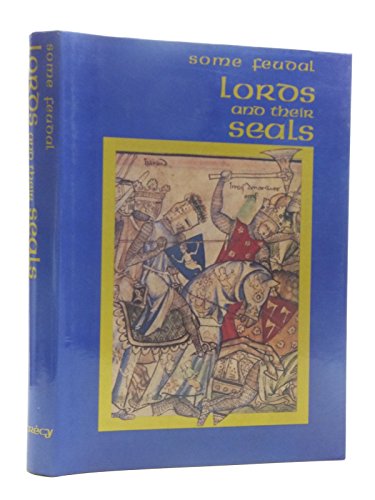 Beispielbild fr Some Feudal Lords and Their Seals zum Verkauf von Reuseabook