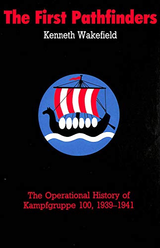 Stock image for The First Pathfinders: Operational History of Kampfgruppe 100, 1939-41 for sale by WorldofBooks