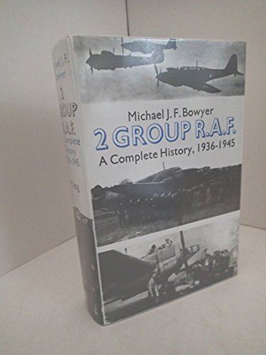 Imagen de archivo de 2 Group R.A.F.: A Complete History, 1936-1945 a la venta por Kisselburg Military Books