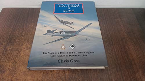 Stock image for Brothers in Arms: The Story of a British and a German Fighter Unit, August to December 1940 for sale by WorldofBooks