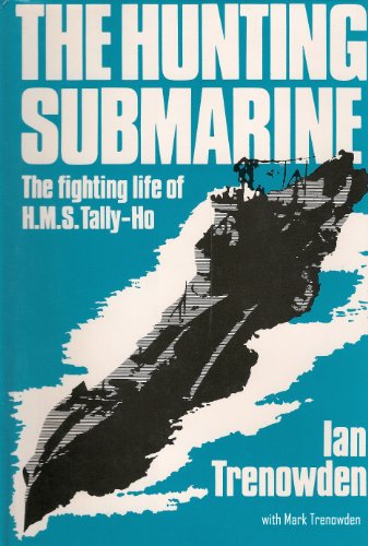 9780947554392: The Hunting Submarine: Fighting Life of H.M.S. "Tally-ho"