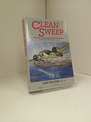 Stock image for Clean Sweep: The Life of Air Marshal Sir Ivor Broom for sale by WorldofBooks