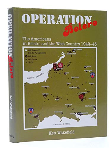 Imagen de archivo de Operation Bolero: Americans in Bristol and the West Country, 1942-45 a la venta por Brit Books